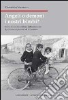 Angeli o demoni i nostri bimbi? Storia di una montatura anticomunista: il processo ai pionieri di Pozzonovo libro di Naccarato Alessandro