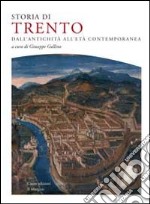 Storia di Trento. Dall'antichità all'età contemporanea libro