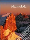 Marmolada. Ediz. illustrata libro