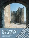 Città murate del Veneto. Scacchieri fortificati medievali: un sistema regione libro