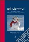 Fiabe d'inverno. Fiabe e leggende delle Alpi, dell'Europa centrale e orientale e del grande Nord libro