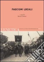 Venetica. Annuario di storia delle Venezie in età contemporanea (2011). Vol. 1: Fascismi locali libro