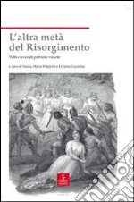 L'altra metà del Risorgimento. Volti e voci di patriote venete libro