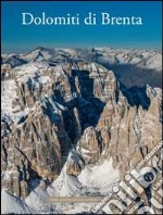 Dolomiti di Brenta. Ediz. illustrata libro