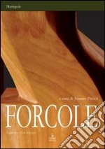 Forcole. Ediz. multilingue libro