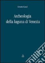 Archeologia della laguna di Venezia 1960-2010