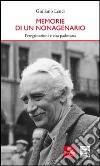 Memorie di un nonagenario. Peregrinazioni e vita padovana libro di Lenci Giuliano