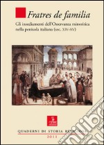 Fratres de familia. Gli insediamenti dell'osservanza minoritica nella penisola italiana libro