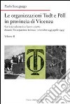 Le organizzazioni Todt e Pöll in provincia di Vicenza. Servizio volontario e lavoro coatto durante l'occupazione tedesca (novembre 1943-aprile 1945). Vol. 2 libro