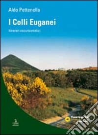 I colli Euganei. Itinerari escursionistici