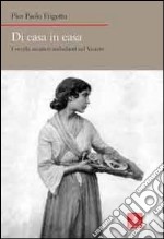 Di casa in casa. I vecchi mestieri ambulanti nel Veneto libro