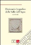 Dizionario biografico della Valle dell'Agno. Secoli XII-XX libro