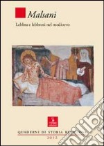 Malsani. Lebbra e lebbrosi nel medioevo libro