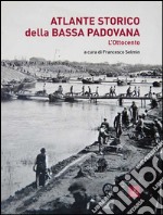 Atlante storico della Bassa padovana. L'Ottocento