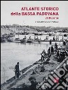 Atlante storico della Bassa padovana. L'Ottocento libro