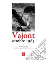 Vajont. Ottobre 1963. Ediz. illustrata libro