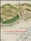 Le montagne della discordia. Sei secoli di lotte confinarie tra la Valle dell'Agno e la Val Leogra (1291-1890) libro di Fabris Antonio