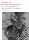 Schedare gli italiani. Polizia e sorveglianza del dissenso politico: Verona 1894-1963 libro