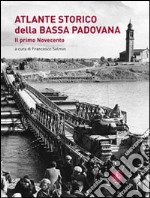 Atlante storico della bassa padovana. Il primo Novecento