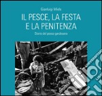 Il pesce, la festa e la penitenza. Storie del pesce gardesano libro