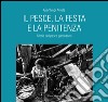 Il pesce, la festa e la penitenza. Storie del pesce gardesano libro