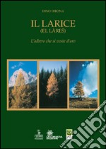 Il larice (El làres). L'albero che si veste d'oro libro