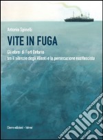 Vite in fuga. Gli ebrei di Fort Ontario tra il silenzio degli alleati e la persecuzione nazifascita libro