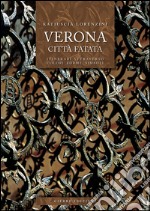 Verona città fatata. Itinerari attarverso colori forme simboli libro