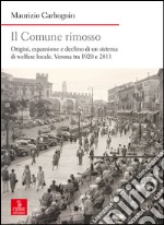 Il comune rimosso. Origini, espansione e declino di un sistema di welfare locale. Verona tra 1920 e 2011