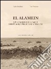 El Alamein. Rivisitazione del campo di battaglia tra mito e attualità libro di Bondesan Aldino Vendrame Toni