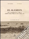 El Alamein. Rivisitazione del campo di battaglia tra mito e attualità libro