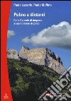 Pelmo e dintorni. Dalle Dolomiti di Ampezzo ai mondi minori di Zoldo libro