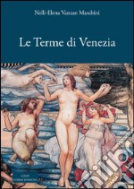 Le terme di Venezia. Ambiente e salute nelle acque (secoli XIV-XXI)