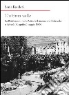 L'ultima valle. La resistenza in val d'Astico e il massacro di Pedescala e Settecà (30 aprile-2 maggio 1945) libro