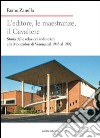 L'editore, le maestranze, il Cavaliere. Storia delle relazioni industriali alla Mondadori di Verona dal 1945 al 1992 libro