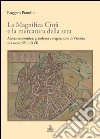 La Magnifica Città e la mercatura della seta. Ascesa economica, grandezza e stagnazione di Vicenza nei secoli XVI e XVII libro