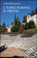 Il teatro romano di Verona libro