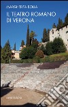 Il teatro romano di Verona libro