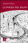 La poesia del balon libro di Puliero Roberto