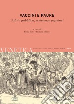 Venetica. Annuario di storia delle Venezie in età contemporanea (2018). Vol. 1: Vaccini e paure. Salute pubblica, resistenze popolari libro