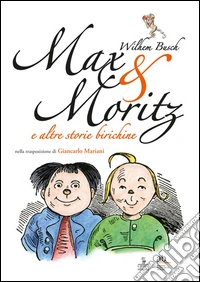 Max & Moritz e altre storie birichine