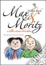 Max & Moritz e altre storie birichine libro