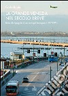 La grande Venezia nel secolo breve. Guida alla topografia di una metropoli incompiuta (1917-1993) libro