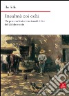 Incalmà coi ochi. Un percorso lessicale tra i modi di dire del dialetto veneto libro di Sillo Ilia