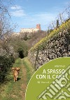 A spasso con il cane. 30 itinerari nella provincia di Verona. Con Carta geografica ripiegata libro di Allegri Silvia