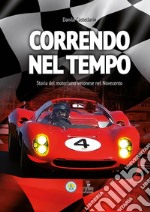 Correndo nel tempo. Storia del motorismo veronese nel Novecento libro