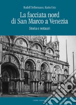 La facciata nord di San Marco a Venezia. Storia e restauri