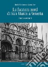 La facciata nord di San Marco a Venezia. Storia e restauri libro