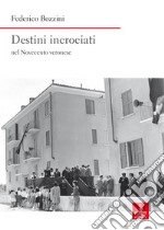 Destini incrociati nel Novecento veronese libro