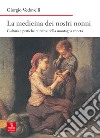 La medicina dei nostri nonni. Cultura e pratiche curative della montagna veneta libro di Vedovelli Giorgio